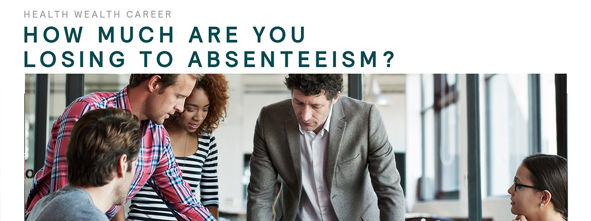 How Much Are You Losing to Absenteeism?